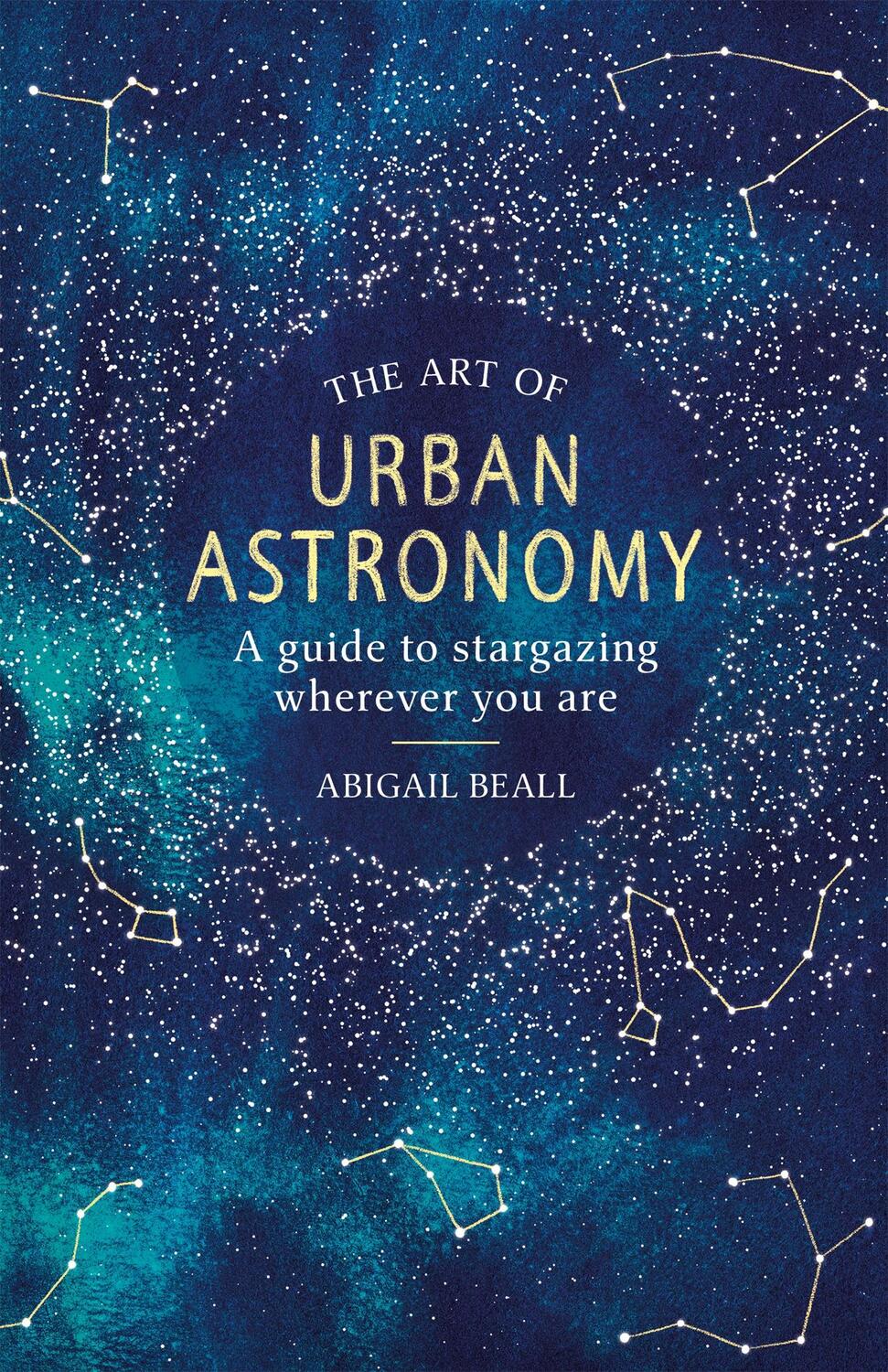 Cover: 9781409192855 | The Art of Urban Astronomy | A Guide to Stargazing Wherever You Are