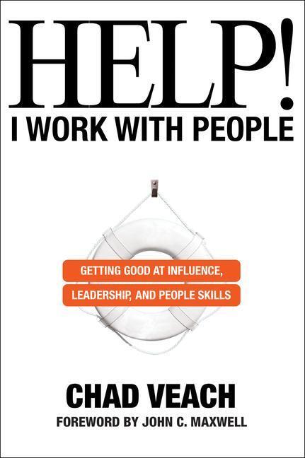 Cover: 9780764236136 | Help! I Work with People: Getting Good at Influence, Leadership,...