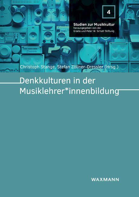 Cover: 9783830944843 | Denkkulturen in der Musiklehrer*innenbildung | Stange (u. a.) | Buch