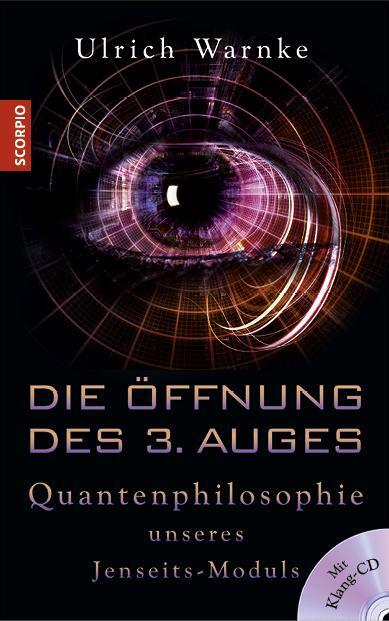 Cover: 9783958031272 | Die Öffnung des 3. Auges | Quantenphilosophie unseres Jenseits-Moduls