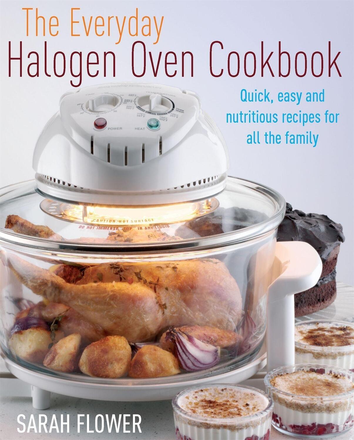 Cover: 9781905862474 | The Everyday Halogen Oven Cookbook | Sarah Flower | Taschenbuch | 2010