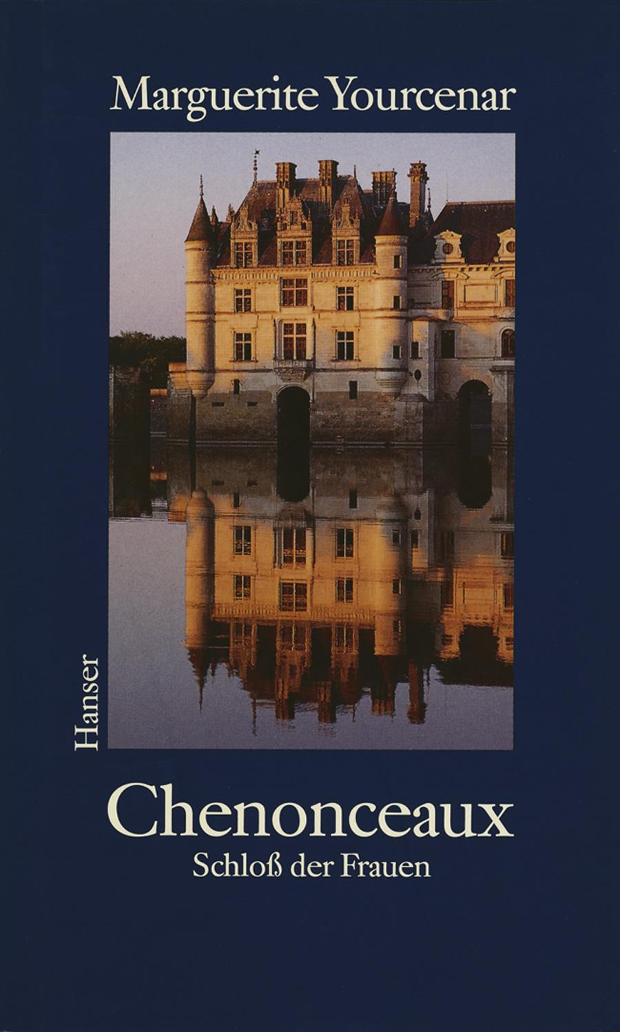 Cover: 9783446173941 | Chenonceaux | Schloß der Frauen | Marguerite Yourcenar | Buch | 80 S.