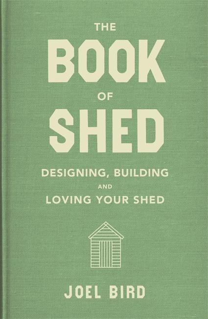 Cover: 9781911274803 | The Book of Shed | Joel Bird | Buch | Gebunden | Englisch | 2017
