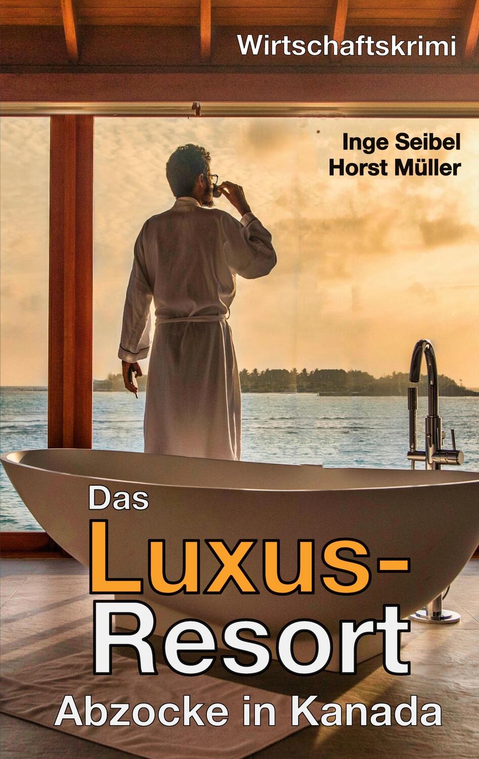 Cover: 9783755736592 | Das Luxus-Resort | Abzocke in Kanada | Horst Müller (u. a.) | Buch