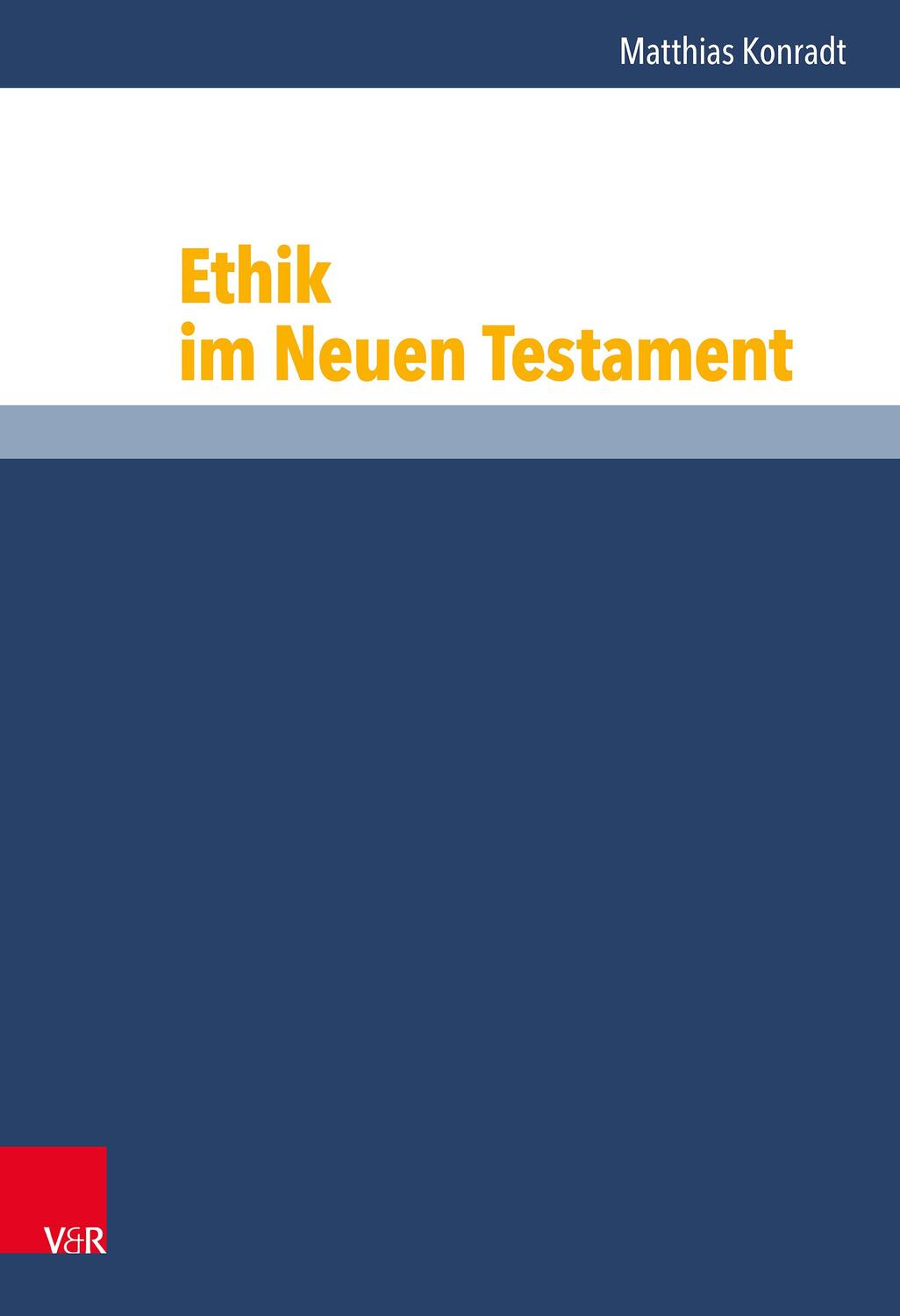 Cover: 9783525513644 | Ethik im Neuen Testament | Matthias Konradt | Buch | gebunden | XX