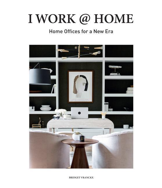 Cover: 9788499366609 | I Work at Home | Home Offices for a New Era | Bridget Vranckx | Buch