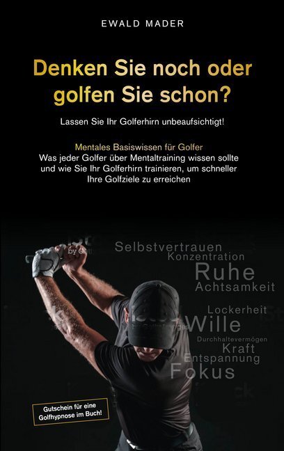 Cover: 9783982056708 | Denken Sie noch oder golfen Sie schon | Ewald Mader | Buch | Deutsch