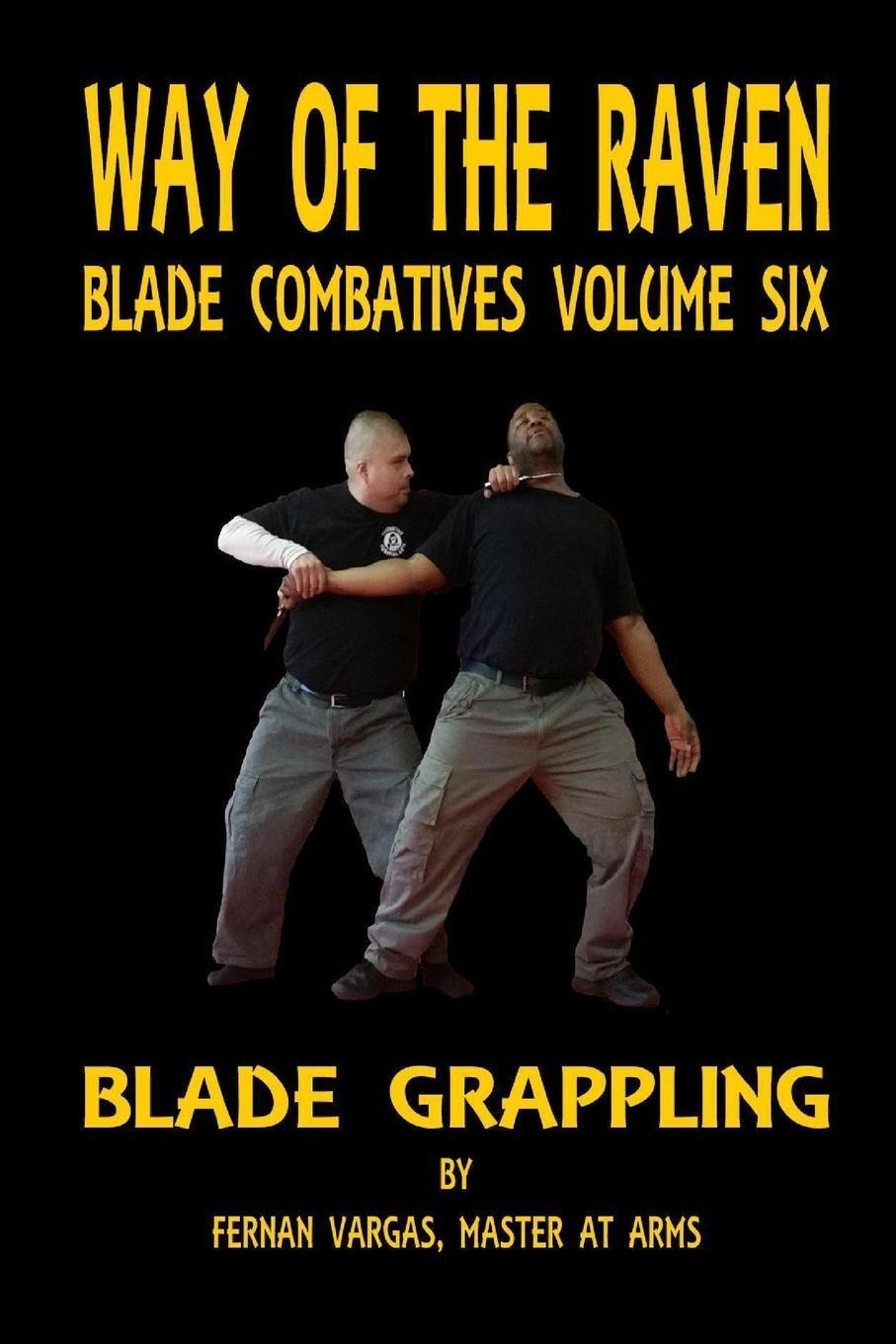 Cover: 9781387036721 | Way of the Raven Blade Combative Volume Six | Blade Grappling | Vargas