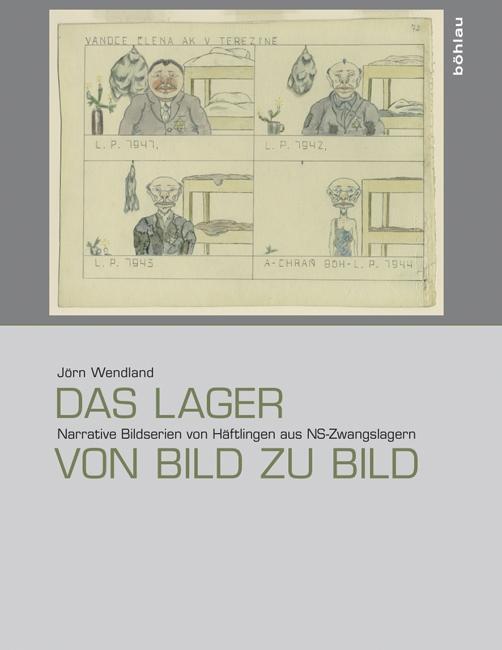 Cover: 9783412505813 | Das Lager von Bild zu Bild | Jörn Wendland | Buch | 416 S. | Deutsch