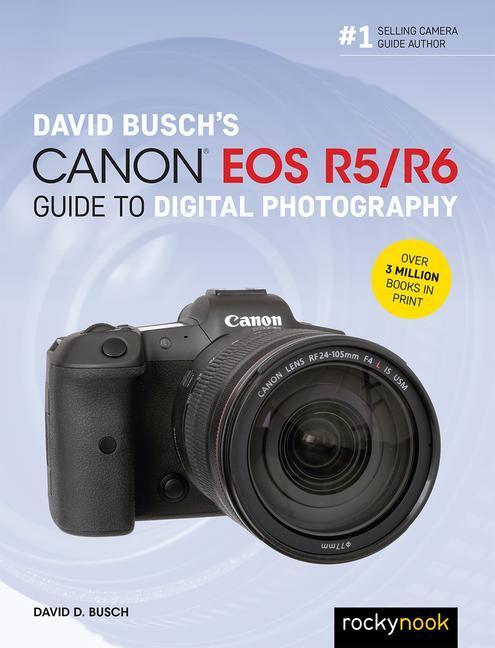 Cover: 9781681987071 | David Busch's Canon EOS R5/R6 Guide to Digital Photography | Busch