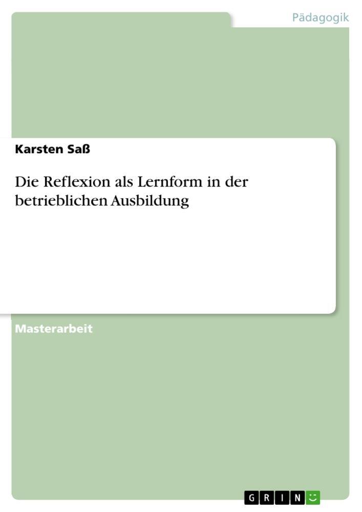 Cover: 9783656763536 | Die Reflexion als Lernform in der betrieblichen Ausbildung | Saß