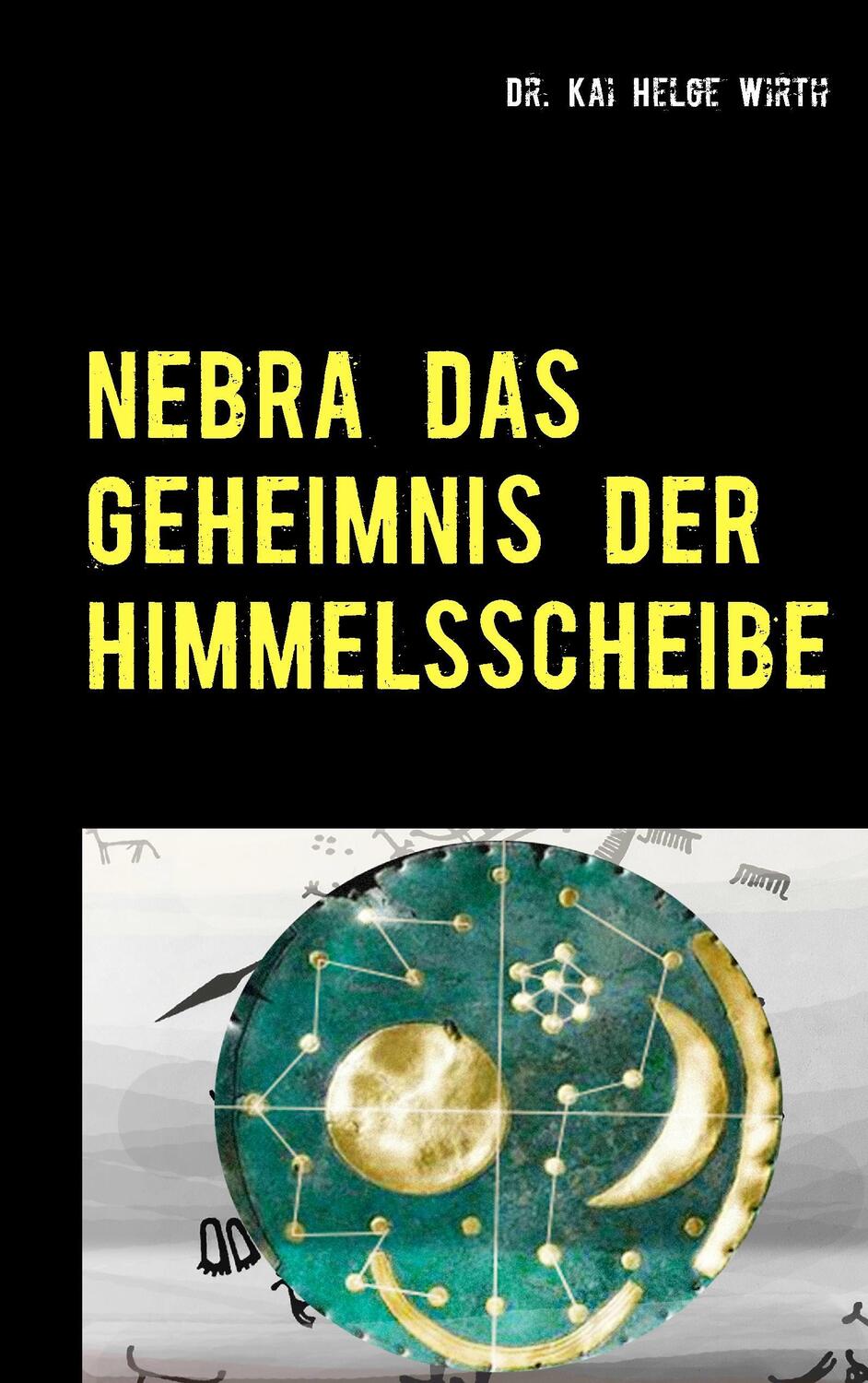 Cover: 9783744894548 | Nebra das Geheimnis der Himmelsscheibe | artandscience.de | Wirth
