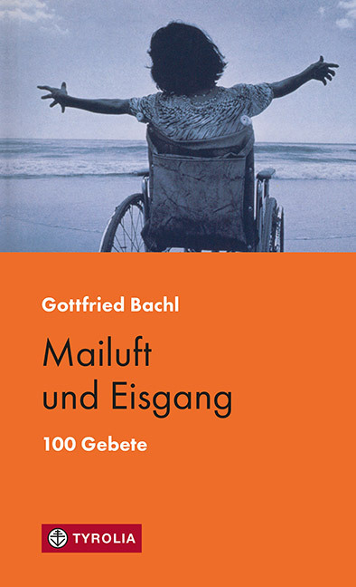 Cover: 9783702240080 | PoD - Mailuft und Eisgang | 100 Gebete | Gottfried Bachl | Taschenbuch