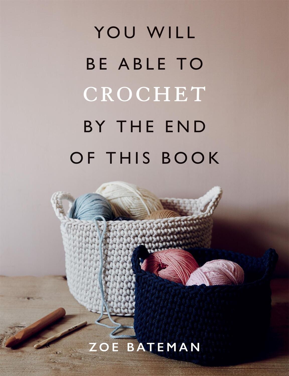 Cover: 9781781577585 | You Will Be Able to Crochet by the End of This Book | Zoe Bateman