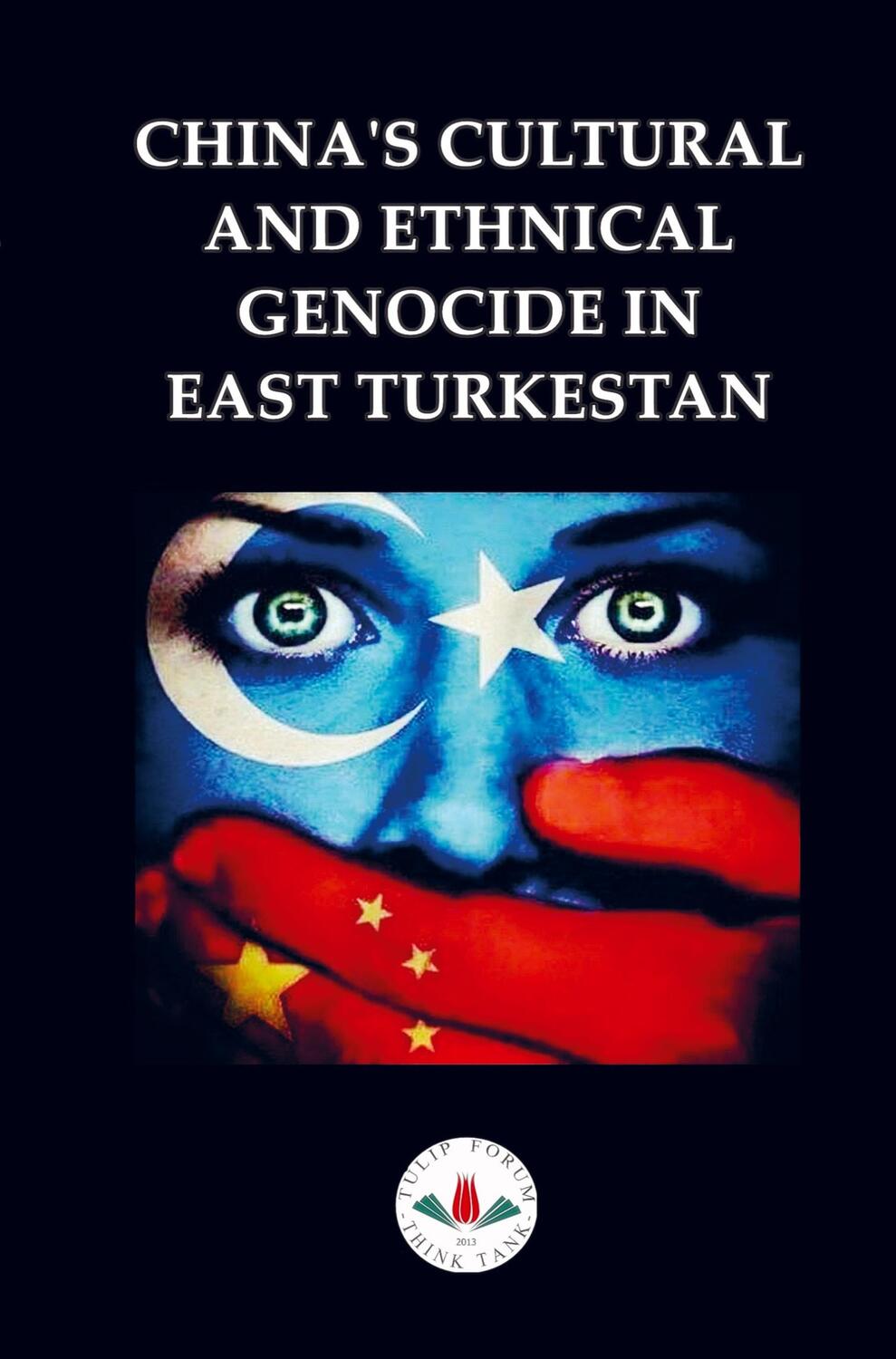 Cover: 9789403623337 | CHINA'S CULTURAL AND ETHNICAL GENOCIDE IN EAST TURKESTAN | Tulip Forum
