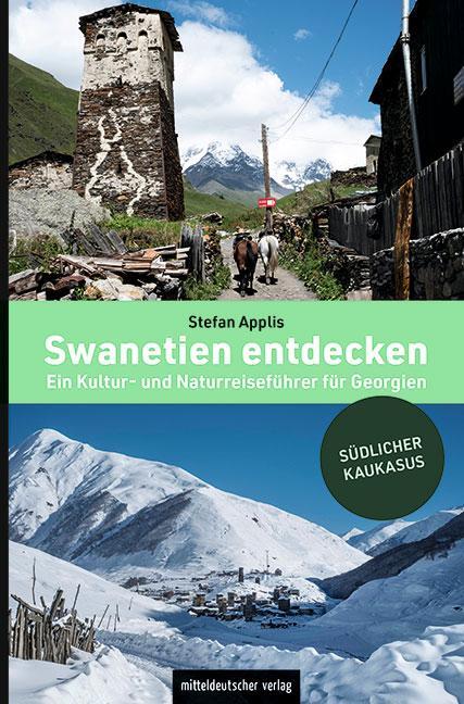 Cover: 9783963115516 | Swanetien entdecken | Ein Kultur- und Naturreiseführer für Georgien