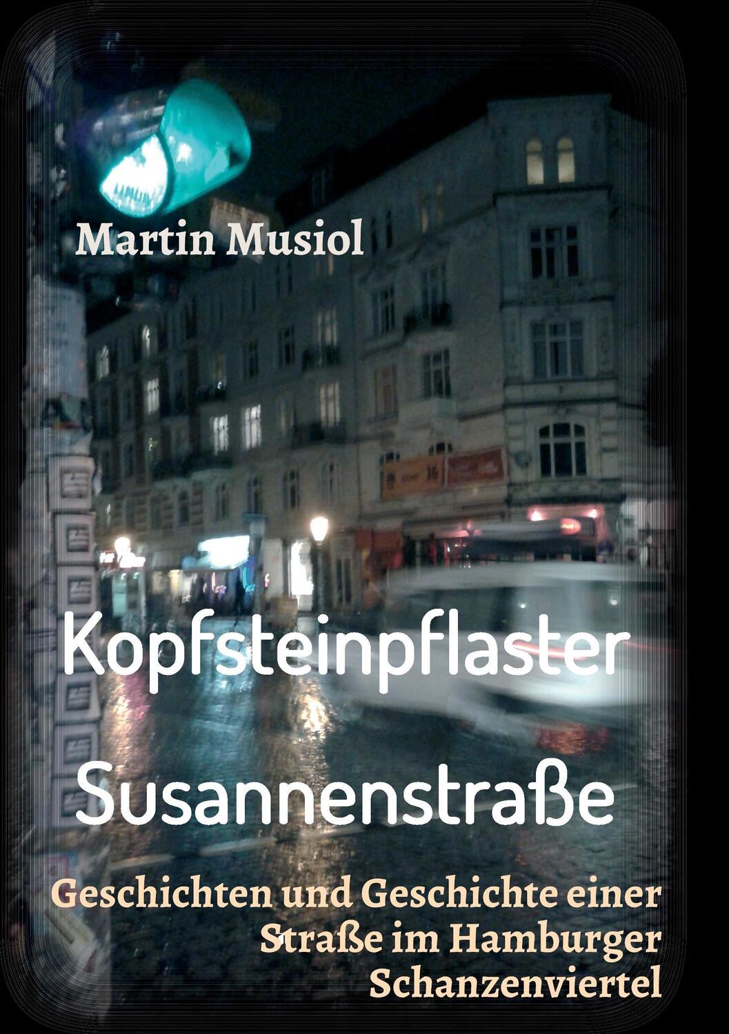 Cover: 9783734571923 | Kopfsteinpflaster Susannenstraße | Martin Musiol | Taschenbuch | 2016