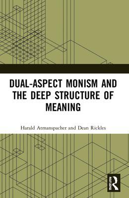 Cover: 9781032219202 | Dual-Aspect Monism and the Deep Structure of Meaning | Rickles (u. a.)