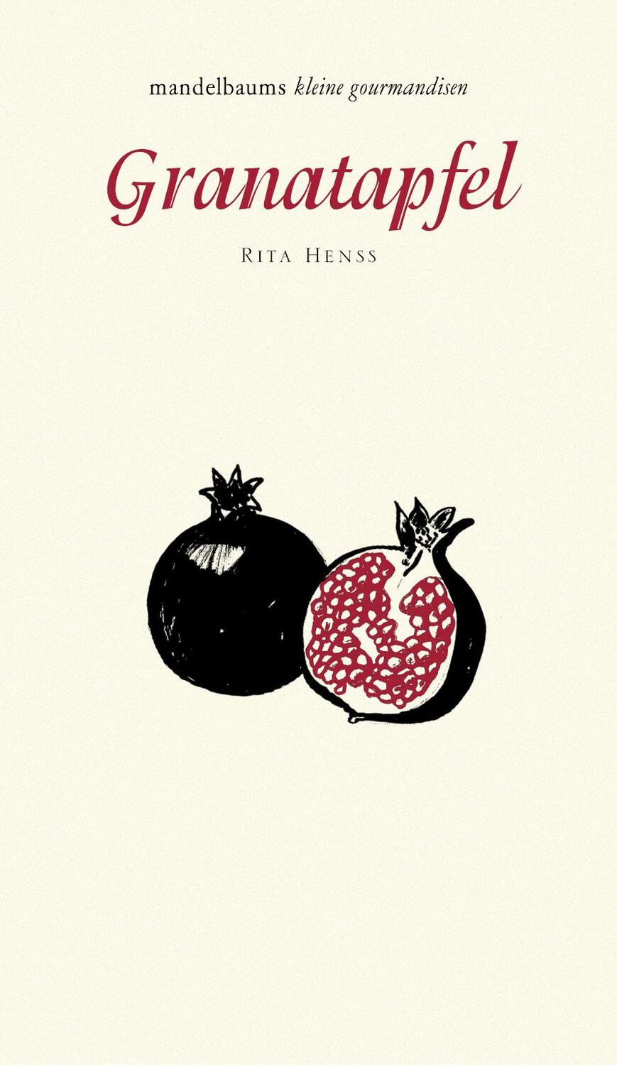 Cover: 9783854765745 | Granatapfel | mandelbaums kleine gourmandisen | Rita Henss | Buch