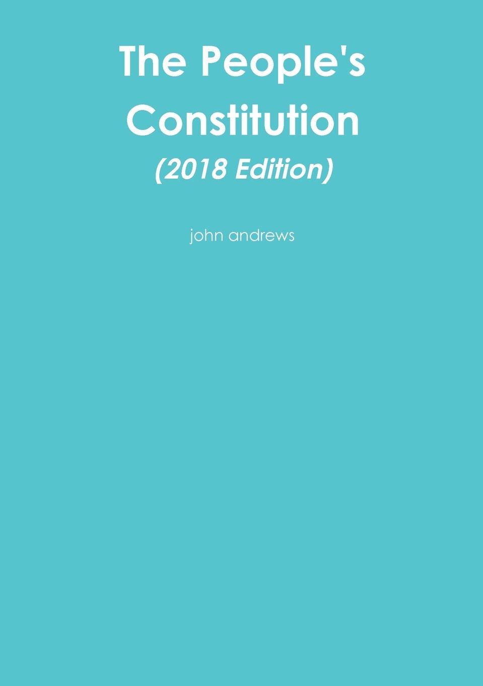 Cover: 9780244090319 | The People's Constitution (2018 Edition) | John Andrews | Taschenbuch