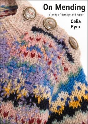 Cover: 9781912480586 | On Mending | Stories of damage and repair | Celia Pym | Taschenbuch