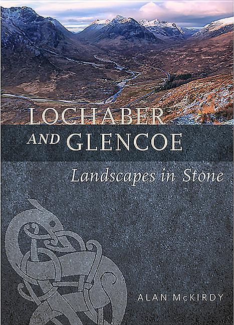 Cover: 9781780275086 | Lochaber and Glencoe | Landscapes in Stone | Alan Mckirdy | Buch
