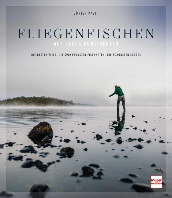 Cover: 9783275022144 | Fliegenfischen auf sechs Kontinenten | Günter Kast | Buch | 256 S.