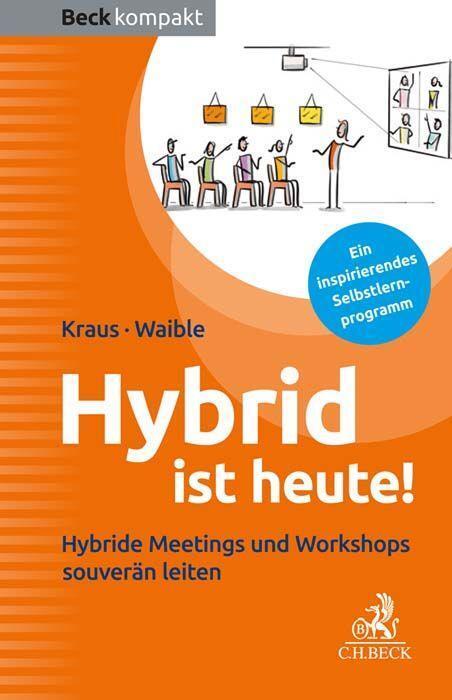 Cover: 9783406799082 | Hybrid ist heute! | Hybride Meetings und Workshops souverän leiten