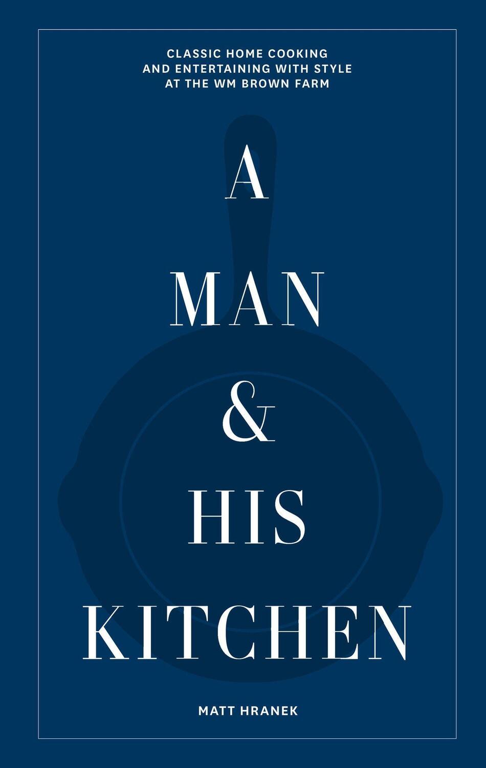 Cover: 9781648290589 | A Man &amp; His Kitchen | Matt Hranek | Buch | Gebunden | Englisch | 2023