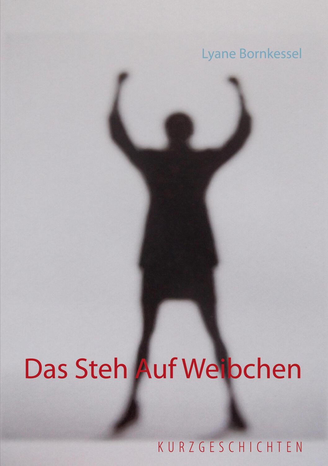 Cover: 9783839119518 | Das Steh Auf Weibchen | Lyane Bornkessel | Taschenbuch | Paperback
