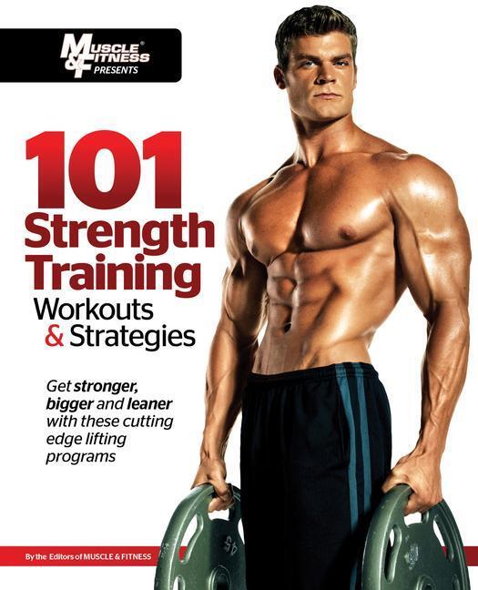 Cover: 9781600785863 | 101 Strength Training Workouts &amp; Strategies | Muscle &amp;. Fitness | Buch
