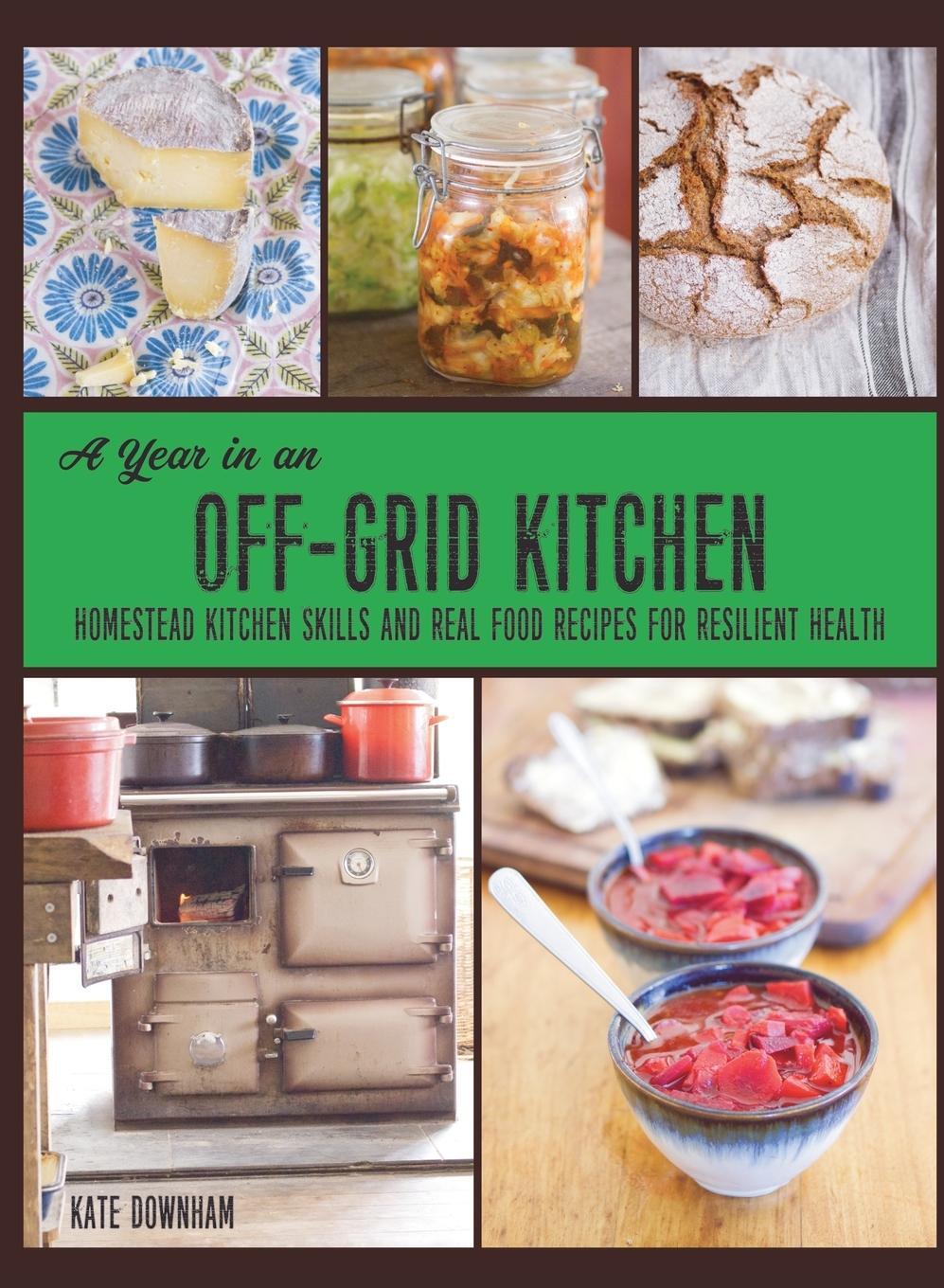 Cover: 9780648466154 | A Year in an Off-Grid Kitchen | Kate Downham | Buch | Englisch | 2021