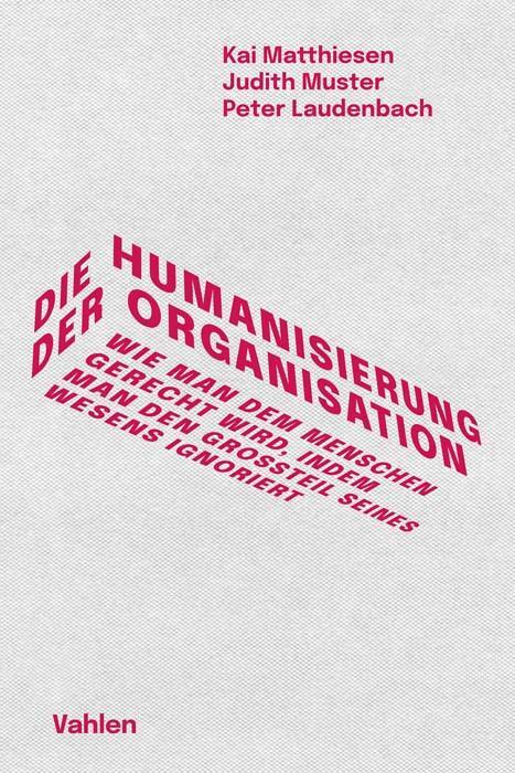 Cover: 9783800667574 | Die Humanisierung der Organisation | Kai Matthiesen (u. a.) | Buch