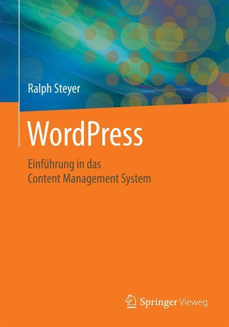 Cover: 9783658128296 | WordPress | Einführung in das Content Management System | Ralph Steyer