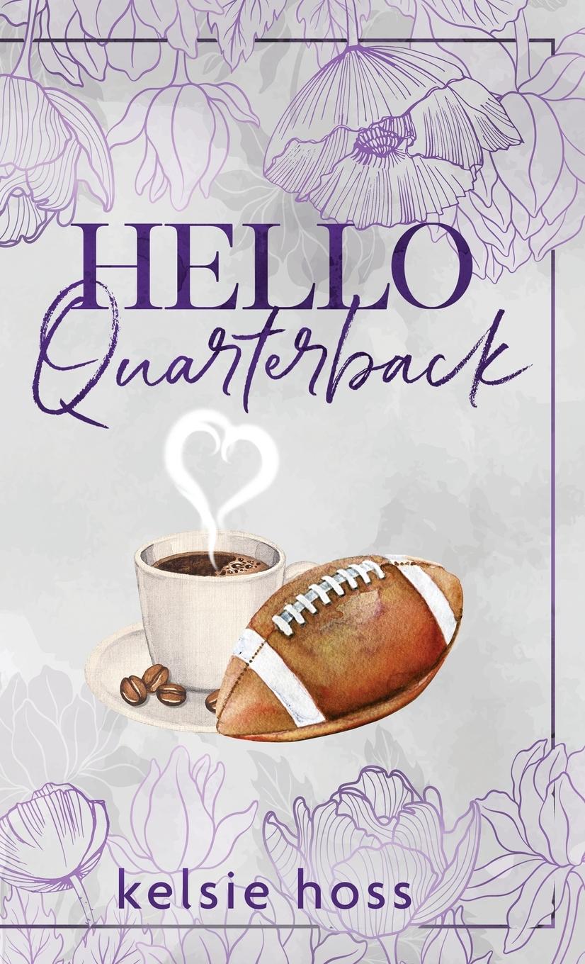 Cover: 9781956948967 | Hello Quarterback | Kelsie Hoss | Buch | HC gerader Rücken kaschiert