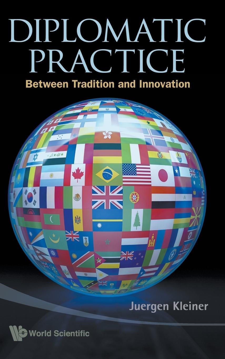 Cover: 9789814271240 | Diplomatic Practice | Between Tradition and Innovation | Kleiner