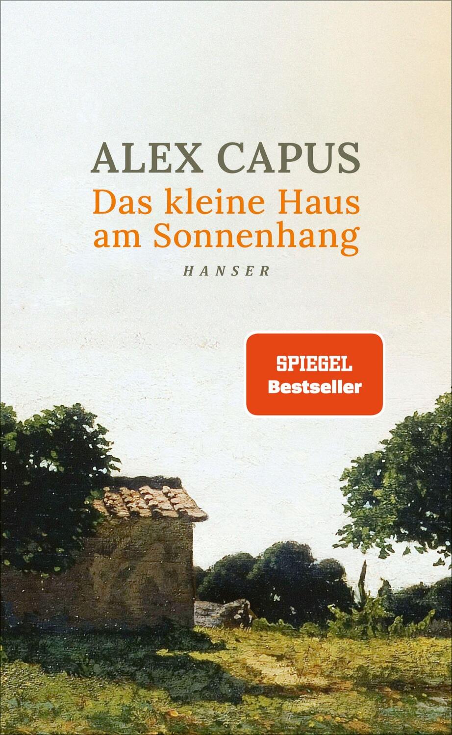 Cover: 9783446279414 | Das kleine Haus am Sonnenhang | Alex Capus | Buch | 160 S. | Deutsch
