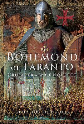 Cover: 9781526744289 | Bohemond of Taranto | Crusader and Conqueror | Georgios Theotokis