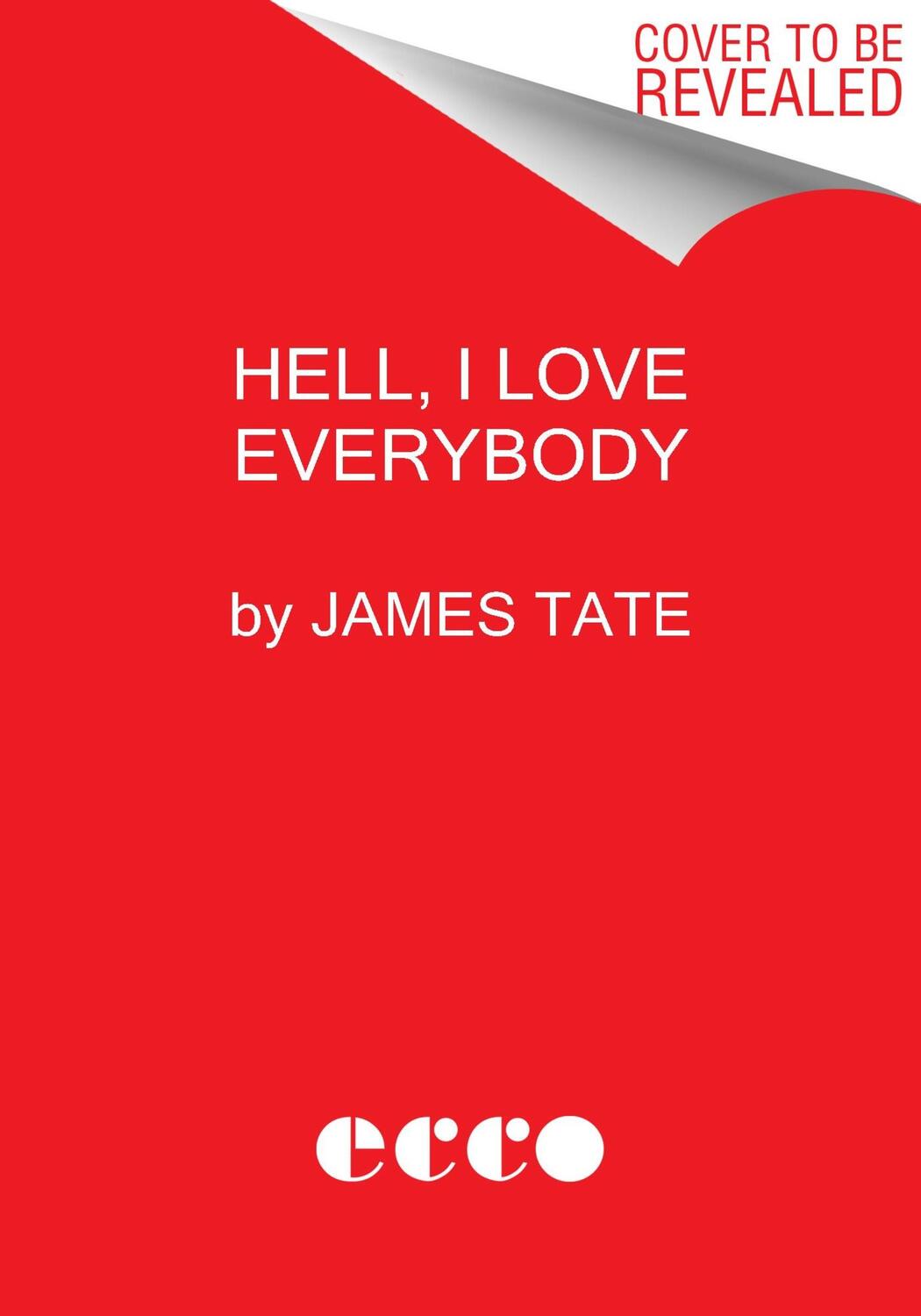 Cover: 9780063306073 | Hell, I Love Everybody: The Essential James Tate | Poems | James Tate