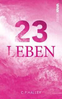 Cover: 9783986600525 | 23 Leben | c.p. haller | Taschenbuch | Deutsch | 2023 | NOVA MD