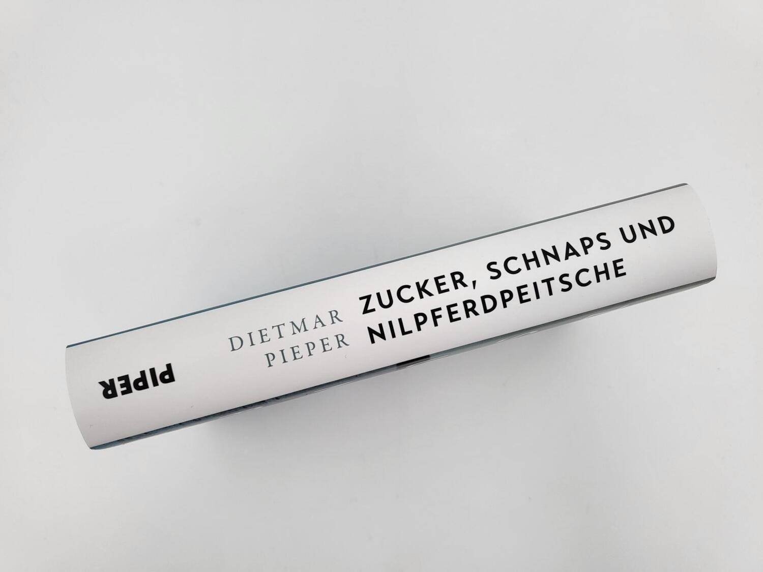 Bild: 9783492071673 | Zucker, Schnaps und Nilpferdpeitsche | Dietmar Pieper | Buch | 352 S.