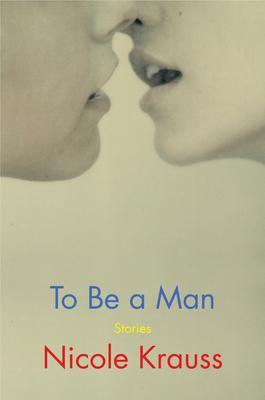 Cover: 9780062431028 | To Be a Man | Stories | Nicole Krauss | Buch | 229 S. | Englisch