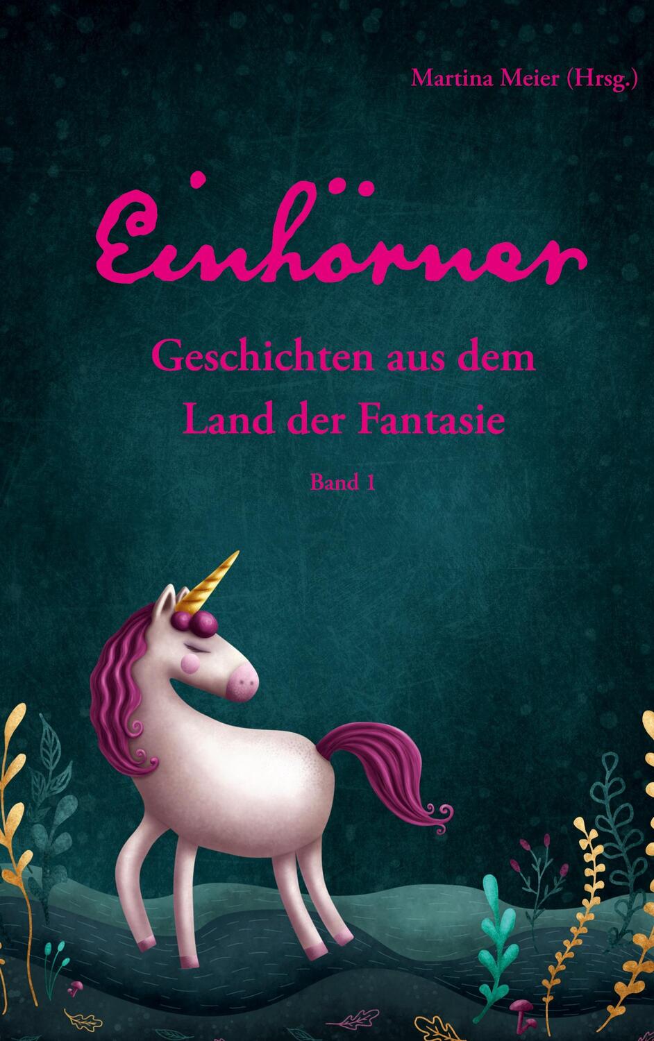 Cover: 9783990512050 | Einhörner - Geschichten aus dem Land der Fantasie Band 1 | Meier