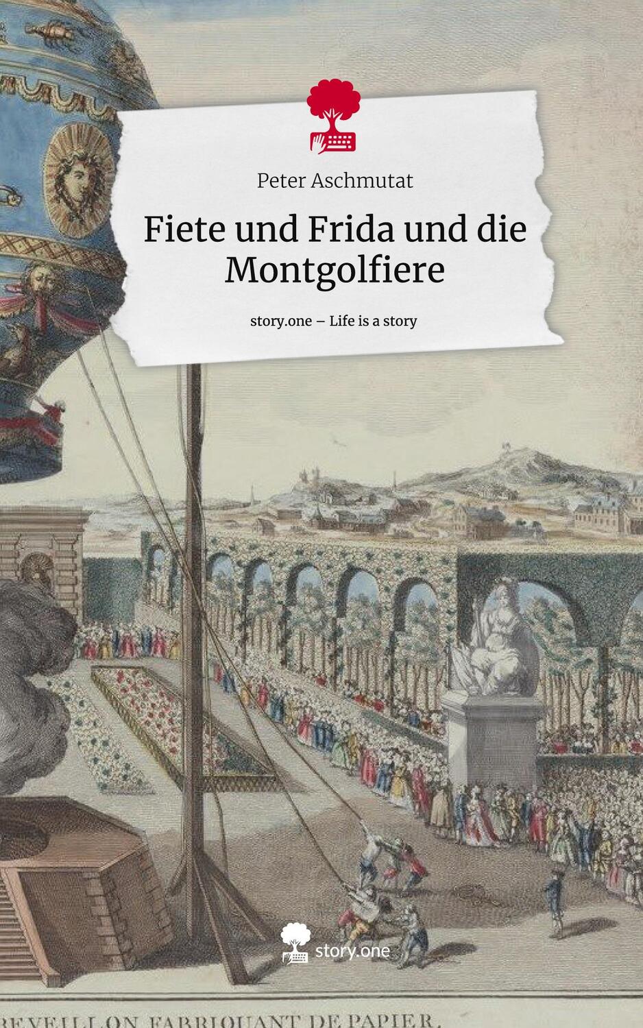 Cover: 9783711518132 | Fiete und Frida und die Montgolfiere. Life is a Story - story.one