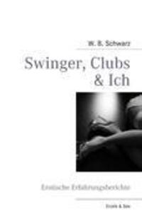 Cover: 9783839143155 | Swinger, Clubs & Ich | Erotische Erfahrungsberichte | W. B. Schwarz