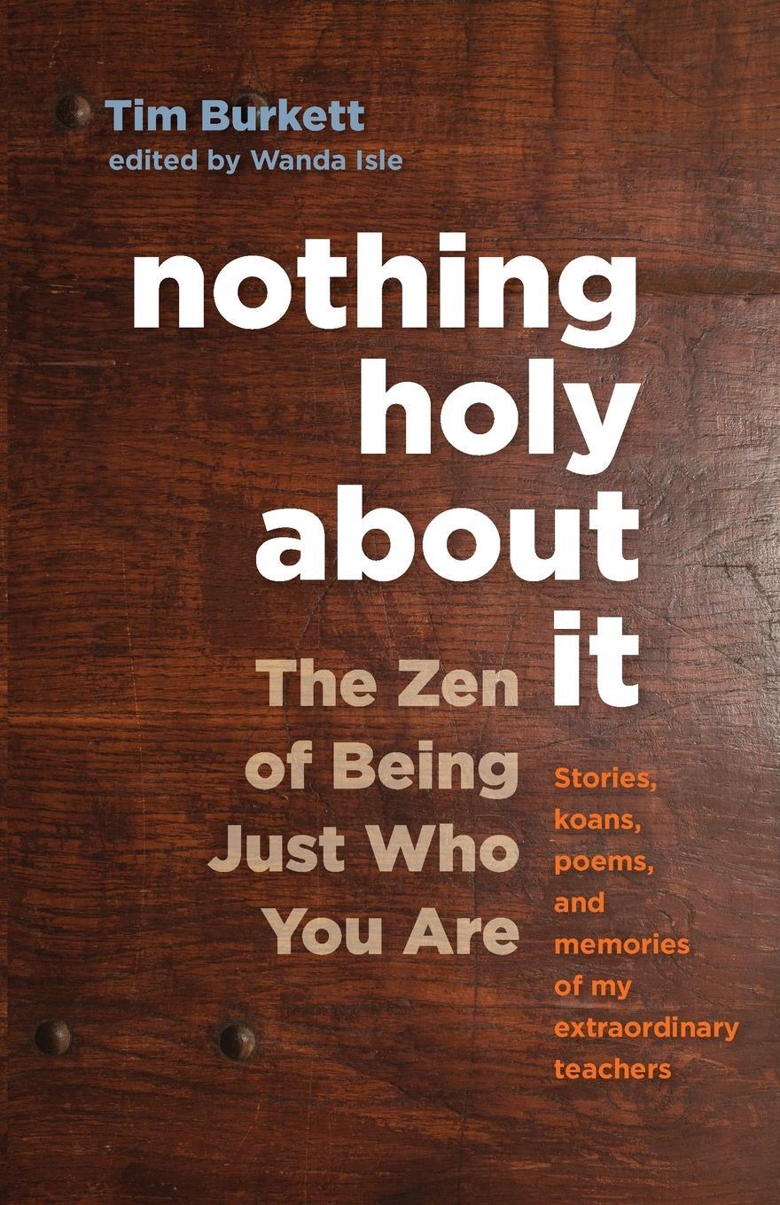 Cover: 9781611801941 | Nothing Holy about It | The Zen of Being Just Who You Are | Burkett