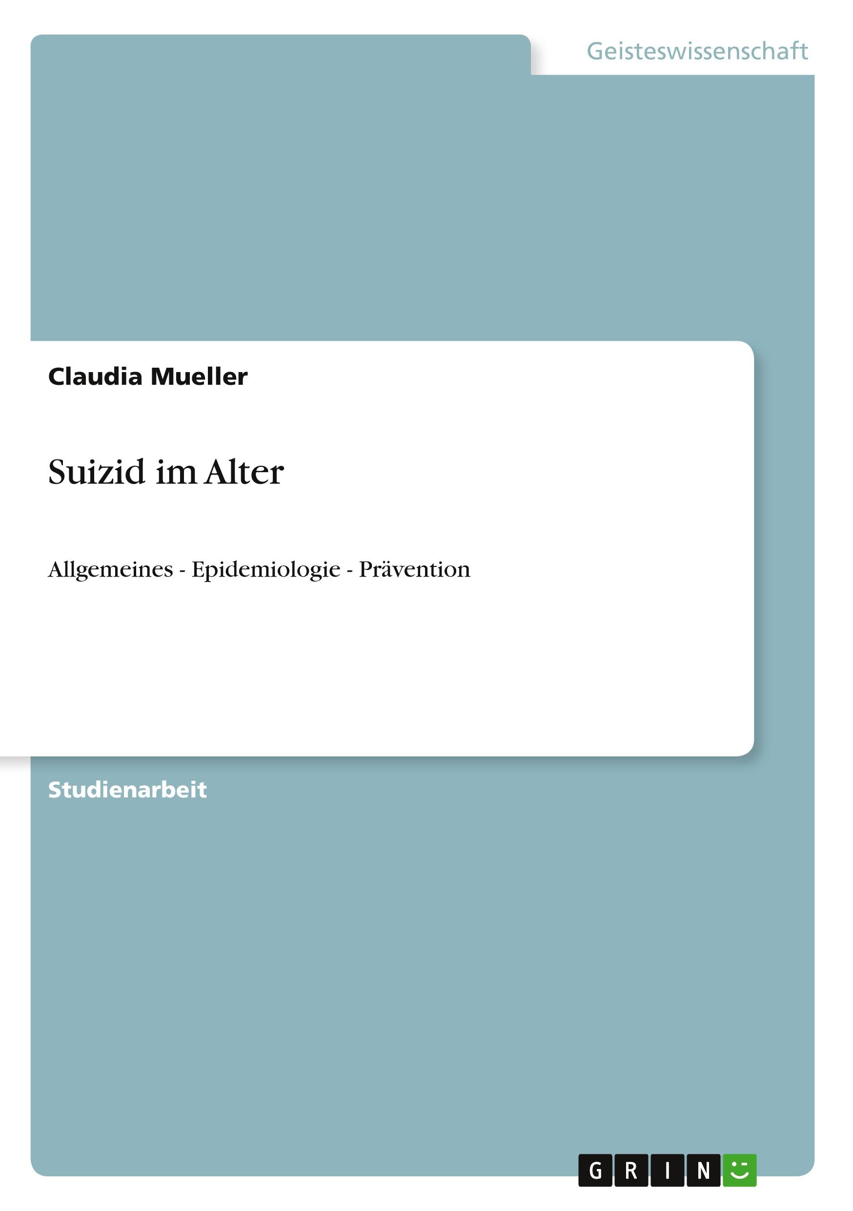 Cover: 9783640995813 | Suizid im Alter | Allgemeines - Epidemiologie - Prävention | Mueller