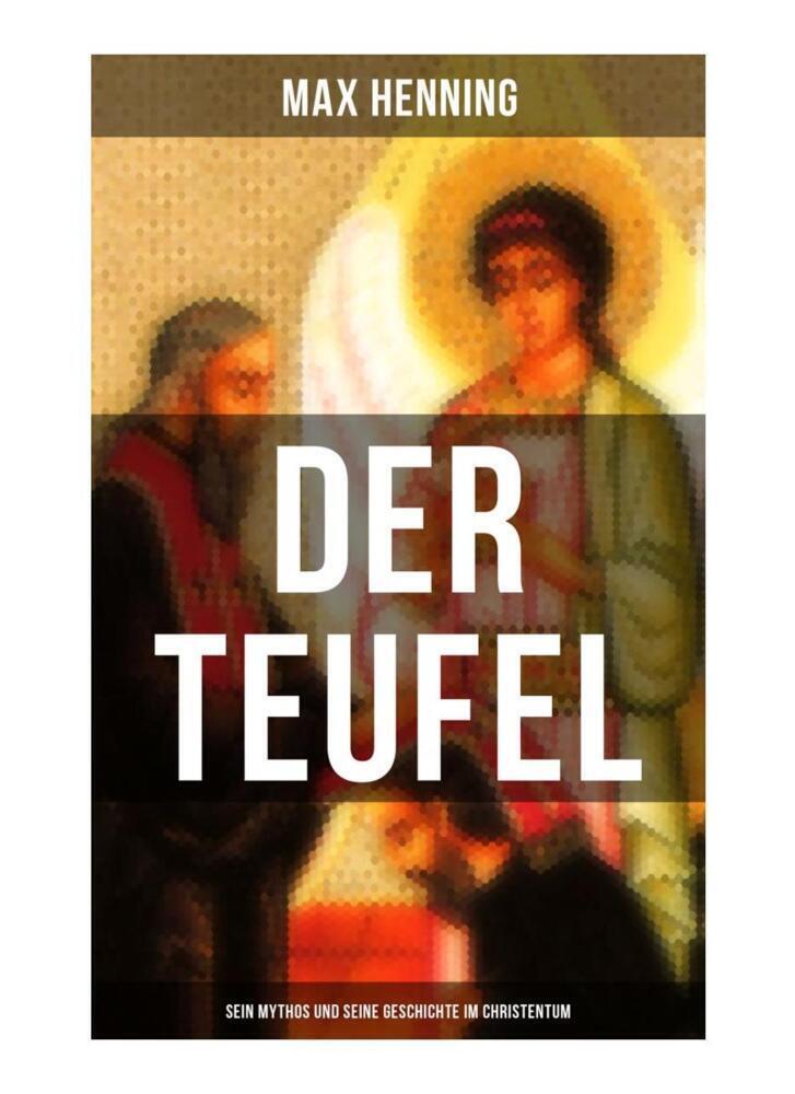 Cover: 9788027251728 | Der Teufel: Sein Mythos und seine Geschichte im Christentum | Henning