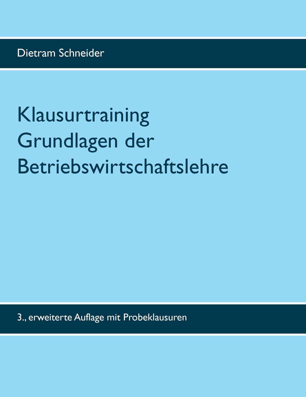 Cover: 9783741295195 | Klausurtraining Grundlagen der Betriebswirtschaftslehre | Schneider