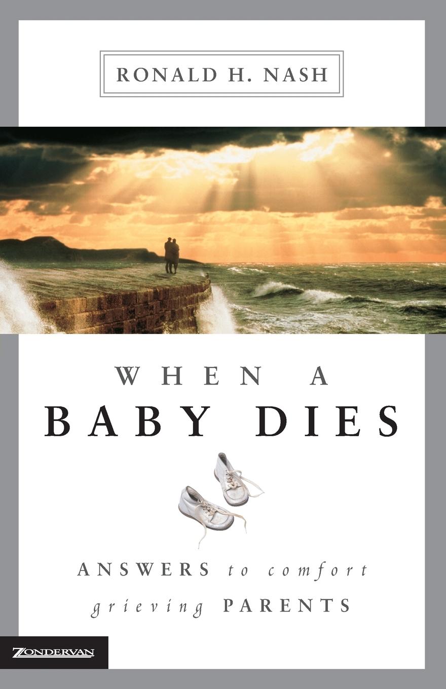 Cover: 9780310225560 | When a Baby Dies | Answers to Comfort Grieving Parents | Nash | Buch